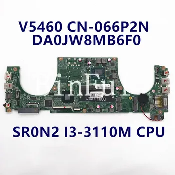 CN-066P2N 066P2N 66P2N Visoke Kakovosti Mainboard Za V5460 5460 Prenosni računalnik z Matično ploščo DA0JW8MB6F0 Z SR0N2 I3-3110M 100% Polno Preizkušen