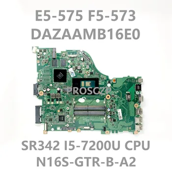 Mainboard Za ACER E5-575 E5-774G F5-573 F5-573G Prenosni računalnik z Matično ploščo DAZAAMB16E0 Z SR342 I5-7200U CPU N16S-GTR-B-A2 100%Testirani