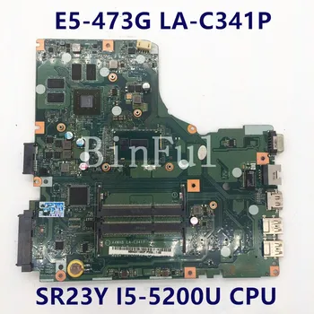 Za ACER Aspire E5-473 A4WAB LA-C341P DDR3 Prenosni računalnik z Matično ploščo Z SR23Y I5-5200U CPU N16V-GM-B1 T920M 2G DDR3 100% Polno Preizkušen